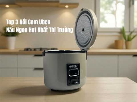 Top 3 Nồi Cơm Uben “Hot” Nhất Hiện Nay – Nấu Cơm Ngon, Tiện Lợi Cho Mọi Gia Đình